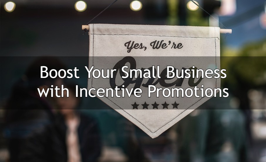 Benefits of Offering an Incentive Promotion as Part of Your Small Business